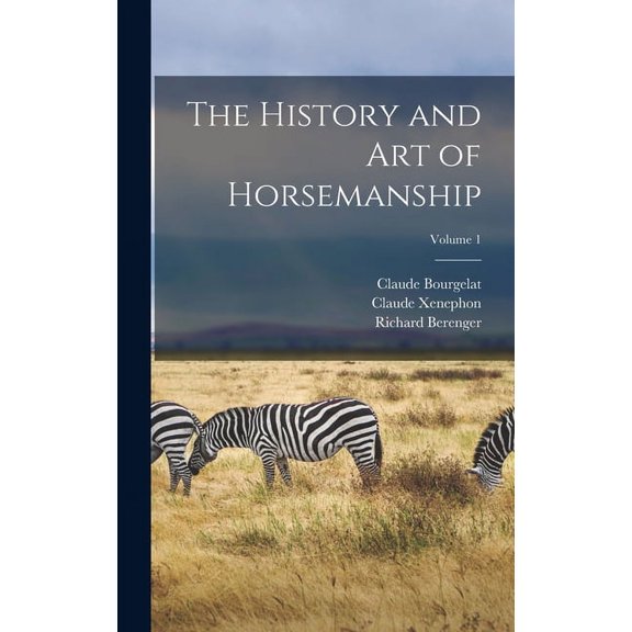 The History and Art of Horsemanship; Volume 1 (Hardcover)