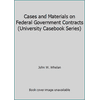 Pre-Owned Cases and Materials on Federal Government Contracts (University Casebook Series) (Hardcover) 088277185X 9780882771854