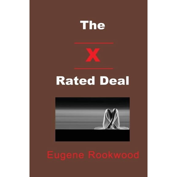 The X Rated Deal  Paperback  0970401558 9780970401557 Eugene Rookwood