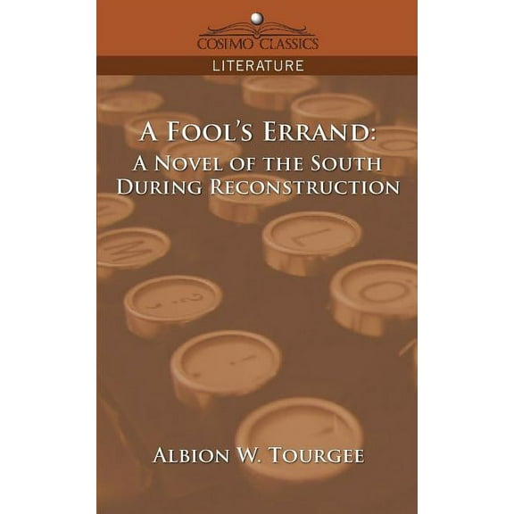 Cosimo Classics Literature A Fool's Errand: A Novel of the South During Reconstruction, (Paperback)