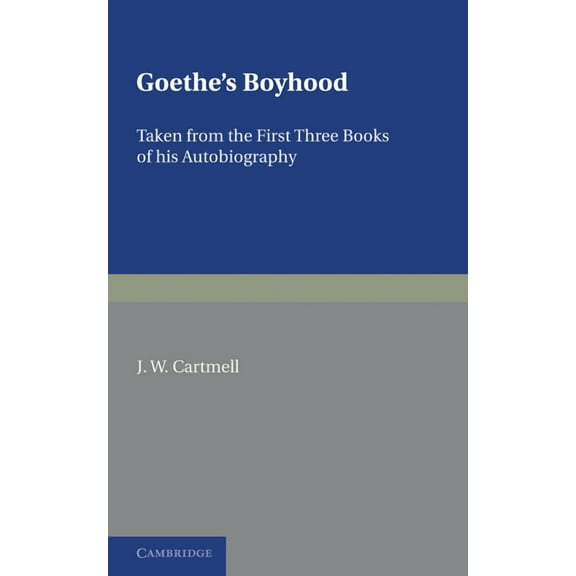 Goethe's Boyhood: Taken from the First Three Books of Autobiography, (Paperback)