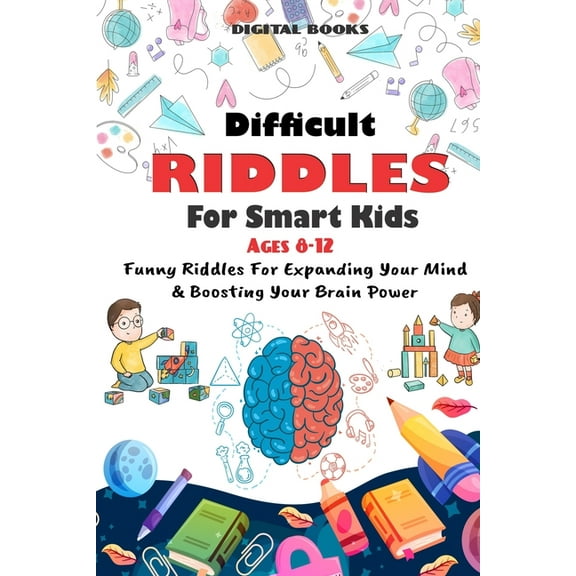 Difficult Riddles for Smart Kids: 400 Difficult Riddles And Brain Teasers Families Will Love (AGES 8-12), (Paperback)