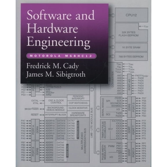 Pre-Owned Software and Hardware Engineering: Motorola M68hc12 (Paperback) by Fredrick M Cady, James Sibigtroth