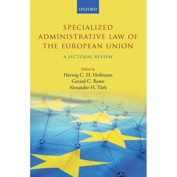Specialized Administrative Law of the European Union: A Sectoral Review, (Hardcover)