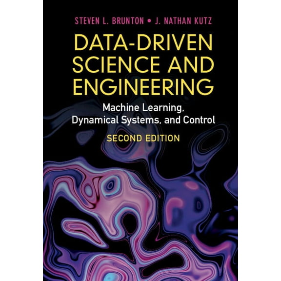 Data-Driven Science and Engineering: Machine Learning, Dynamical Systems, and Control, (Hardcover)