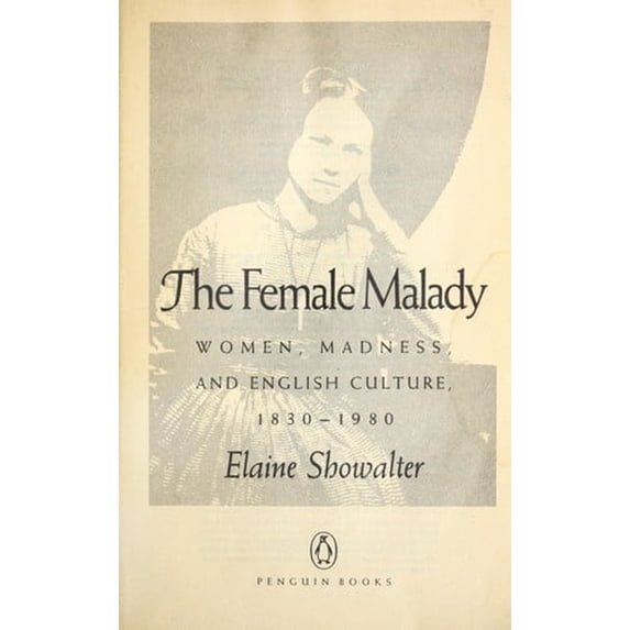 Pre-Owned The Female Malady : Women, Madness and English Culture, 1830-1980 (Paperback) 9780140101690