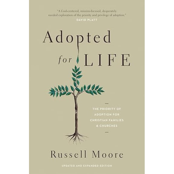 Pre-Owned Adopted for Life: The Priority of Adoption for Christian Families and Churches, 9781433549212, 1433549212, Paperback, Enlarged edition