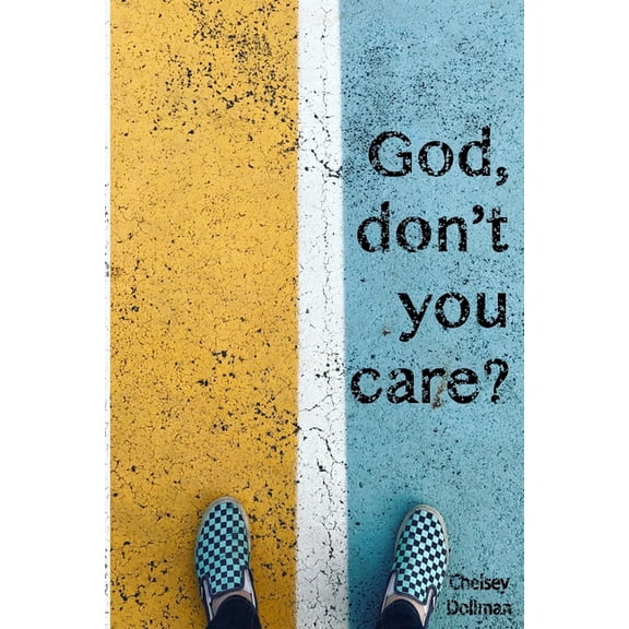 "God, Don't You Care?": Answering the Question You Didn't Know You Asked, (Paperback)