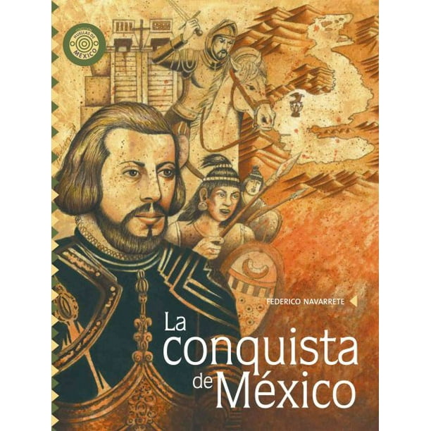 Conquista de Mexico/ Conquest of Mexico 