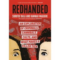 Redhanded: An Exploration of Criminals, Cannibals, Cults, and What Makes a Killer Tick, (Paperback)