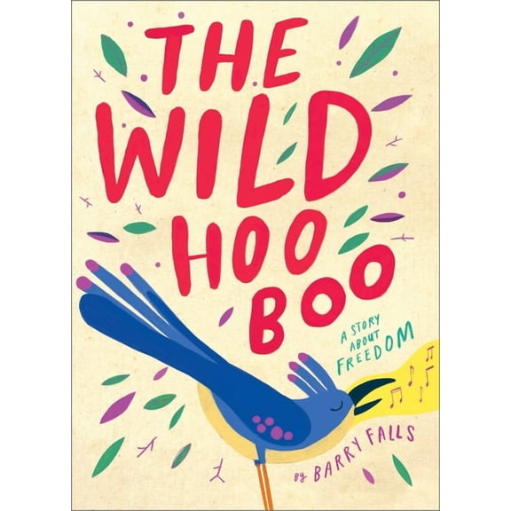 The Wild Hooboo: A Story about Freedom, (Hardcover)