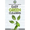 thumbnail image 1 of Pre-Owned Easy Green Cleaning: Join the Safe, Effective and Eco-Friendly Cleaning Revolution by Using Simple, Inexpensive, Natural, and Non-toxic Ingredients a... (Paperback) 0999425900 9780999425909, 1 of 1