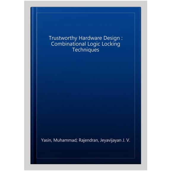 Pre-Owned Analog Circuits and Signal Processing Trustworthy Hardware Design: Combinational Logic Locking Techniques, (Paperback)