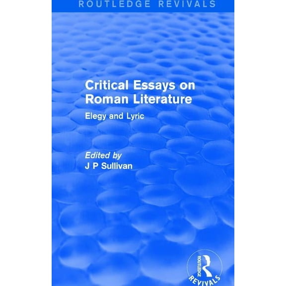 Routledge Revivals: Critical Essays on R Critical Essays on Roman Literature: Elegy and Lyric, Book 1, (Hardcover)