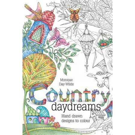 Country Daydreams : Hand Drawn Designs to Colour