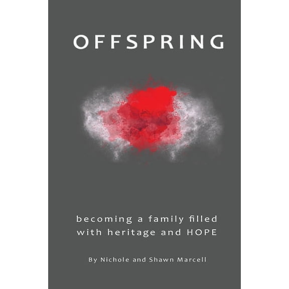 Offspring: Becoming a Family Filled with Heritage and Hope (Paperback) by Nichole Marcell, Shawn Marcell