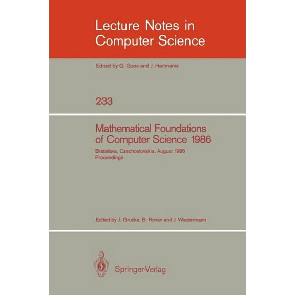 Lecture Notes in Computer Science Mathematical Foundations of Computer Science 1986: 12th Symposium Held at Bratislava, Czechoslovakia, August 25-29, 1986, Book 233, (Paperback)