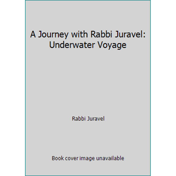 Pre-Owned A Journey with Rabbi Juravel: Underwater Voyage (Hardcover) 1600910440 9781600910449