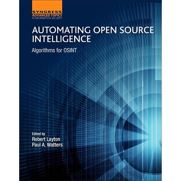 Automating Open Source Intelligence: Algorithms for Osint, (Paperback)