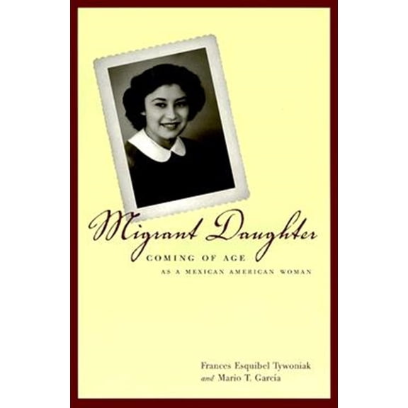 Pre-Owned Migrant Daughter: Coming of Age as a Mexican American Woman (Paperback) 0520219155 9780520219151