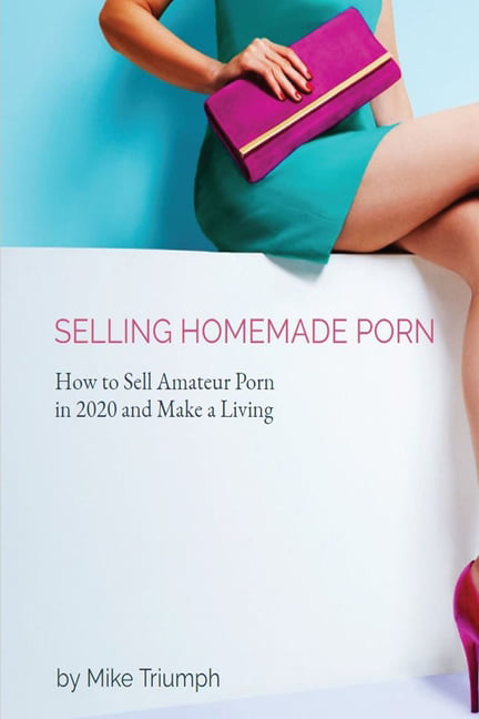 How to Sell Homemade Porn in 2020 (Paperback)