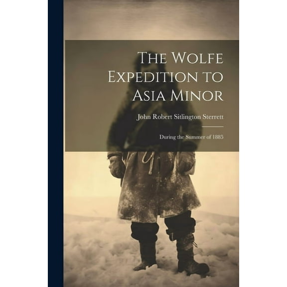 The Wolfe Expedition to Asia Minor (Paperback)