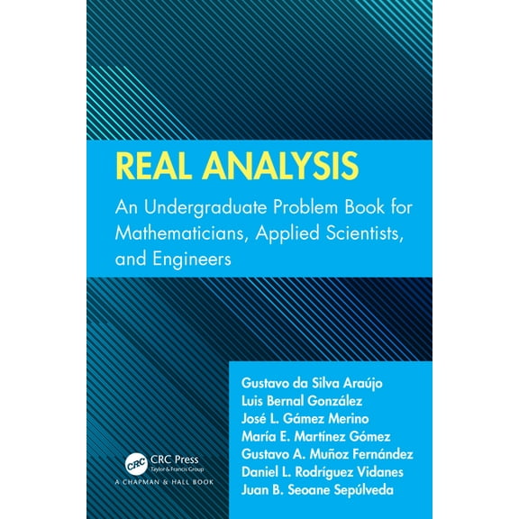 Real Analysis: An Undergraduate Problem Book for Mathematicians, Applied Scientists, and Engineers, (Paperback)