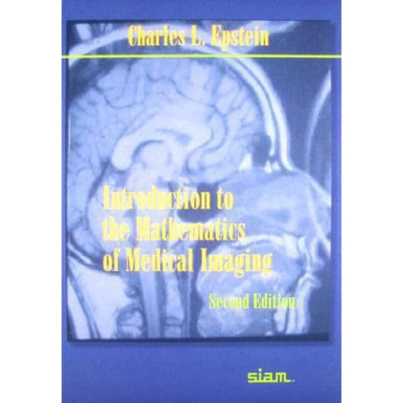 Pre-Owned Introduction to the Mathematics of Medical Imaging (Paperback) by Charles L Epstein