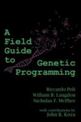 Pre-Owned A Field Guide to Genetic Programming (Paperback) 1409200736 9781409200734