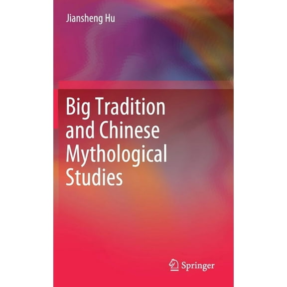Big Tradition and Chinese Mythological Studies, (Hardcover)