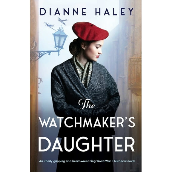 The Resistance Girl The Watchmaker's Daughter: An utterly gripping and heart-wrenching World War II historical novel, Book 1, (Paperback)