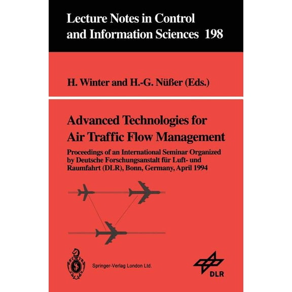 Lecture Notes in Control and Information Advanced Technologies for Air Traffic Flow Management: Proceedings of an International Seminar Organized by Deutsche For, Book 198, (Paperback)