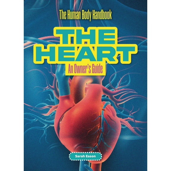 The Human Body Handbook The Heart: An Owner's Guide, (Paperback)