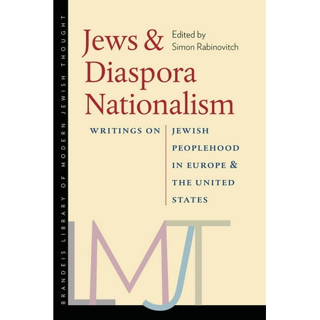 Tauber Institute Series - Jews and Diaspora Nationalism : Writings on Jewish Peoplehood in Europe and the United States