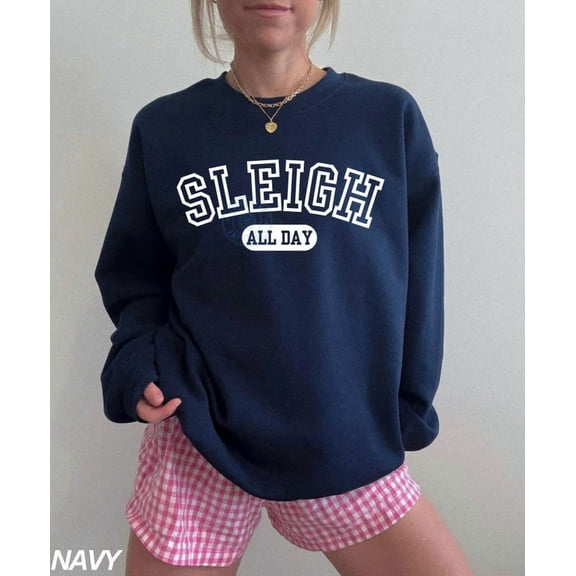 Sleigh Sweatshirt, Sleigh All Day Sweatshirt, Shirt, Sleigh Girl Sweatshirt, Womens Sweater, Family Tshirt All Size S-5XL