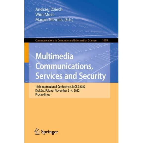 Communications in Computer and Informati Multimedia Communications, Services and Security: 11th International Conference, McSs 2022, KrakÃ³w, Poland, November 3-4, Book 1689, (Paperback)