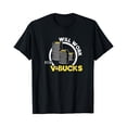 thumbnail image 1 of Will Work For V-Bucks T-Shirt - Black - S, 1 of 4