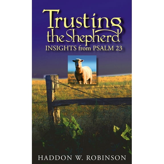 Pre-Owned Trusting the Shepherd: Insights from Psalm 23 (Paperback) 1572930705 9781572930704