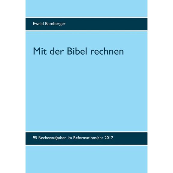 Mit der Bibel rechnen: 95 Rechenaufgaben im Reformationsjahr 2017, (Paperback)