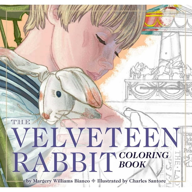The Velveteen Rabbit Coloring Book : The Classic Edition Coloring Book