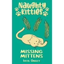 Naughty Kitties Missing Mittens, Book 7, (Paperback)