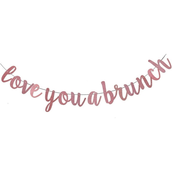 Love You A Brunch Banner, Rose Gold Glitter Bridal Shower Engagement Birthday Party Decorations / Brunch Party Bunting Ornament / Dessert Table Sign, Pre-Strung