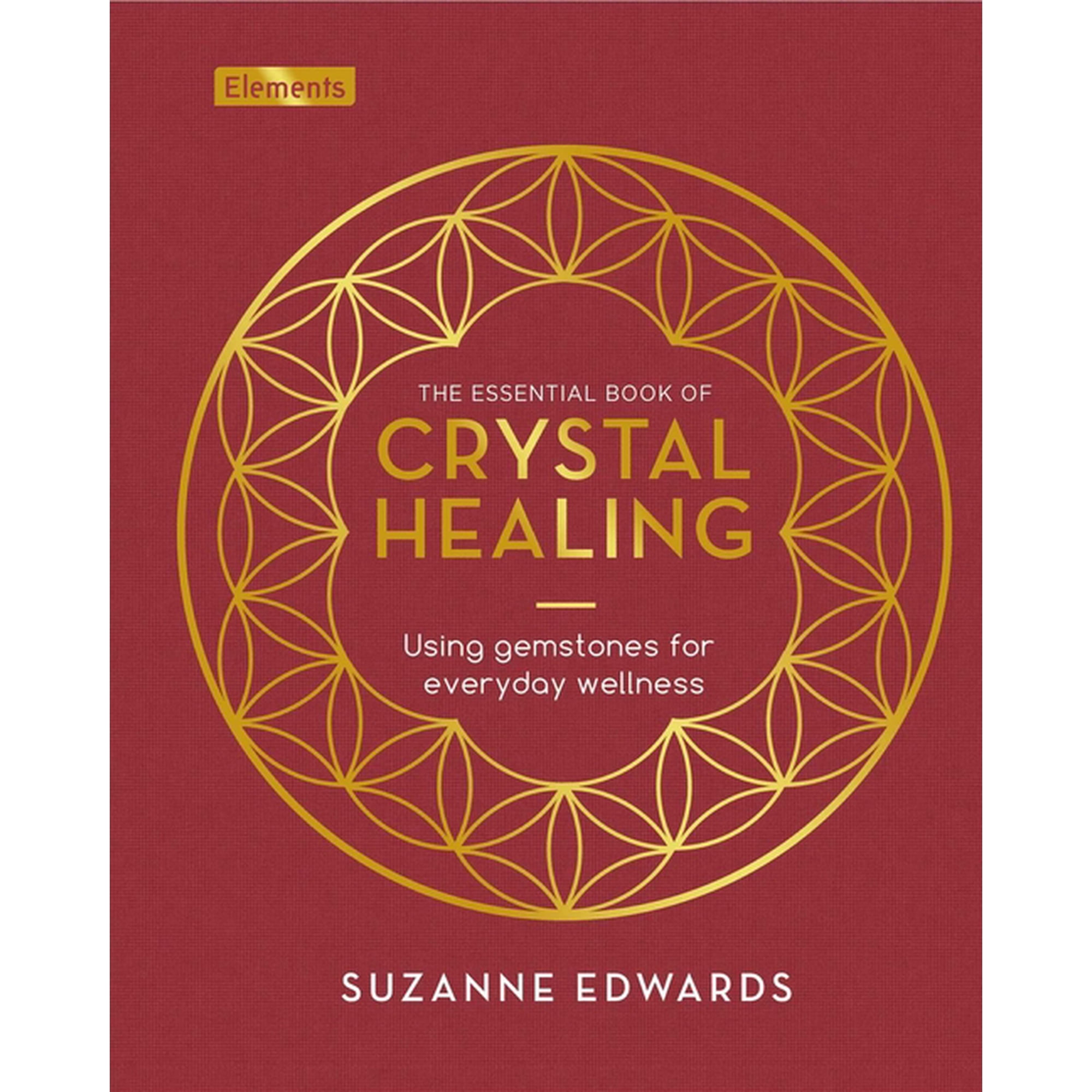 Elements The Essential Book of Crystal Healing: Using Gemstones for Everyday Wellness, (Hardcover)