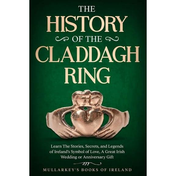 The History of The Claddagh Ring, (Paperback)