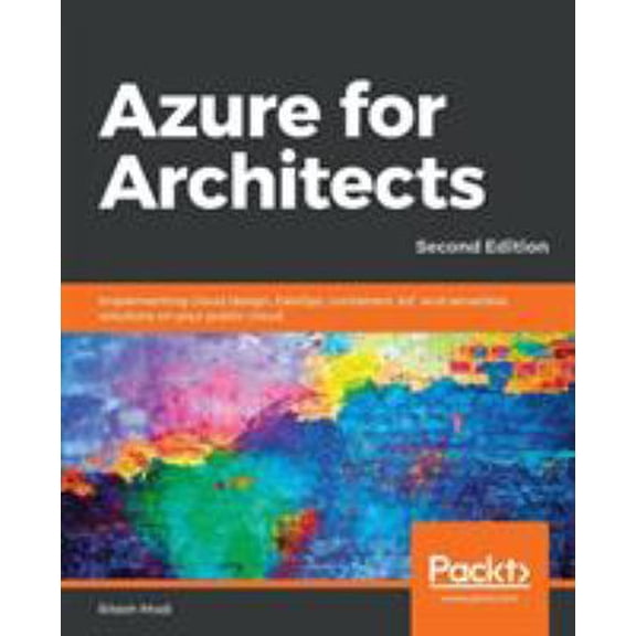 Pre-Owned Azure for Architects - Second Edition: Implementing cloud design, DevOps, containers, IoT, and serverless solutions on your public cloud (Paperback) 1789614503 9781789614503