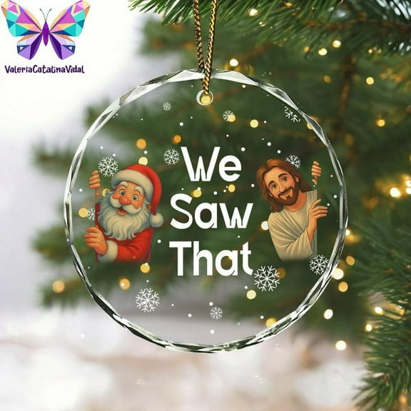Custom Name We Saw That Santa Jesus Glass Ornament â€“ Funny Christian Christmas Ornament, Faith Humor Holiday Gift for Believers