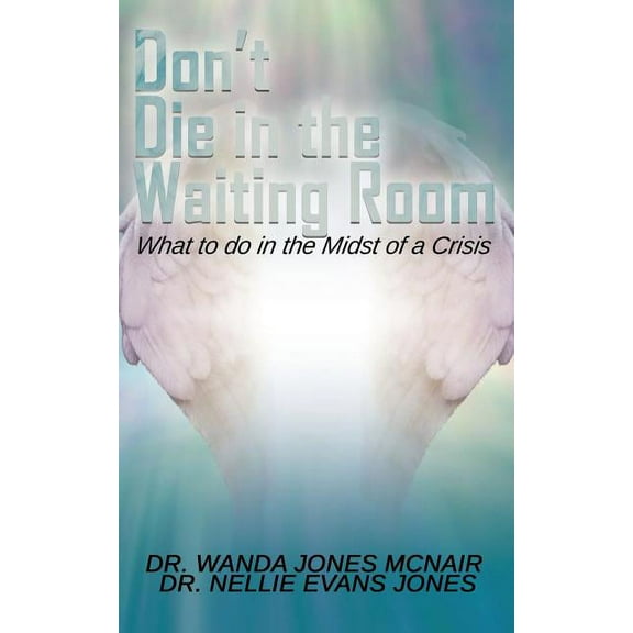 Don't Die in the Waiting Room, (Paperback)