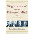 thumbnail image 1 of Pre-Owned Right Reason and the Princeton Mind: An Unorthodox Proposal (Paperback) 1596381434 9781596381438, 1 of 1