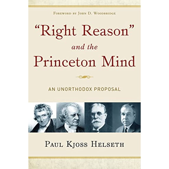 Pre-Owned Right Reason and the Princeton Mind: An Unorthodox Proposal (Paperback) 1596381434 9781596381438