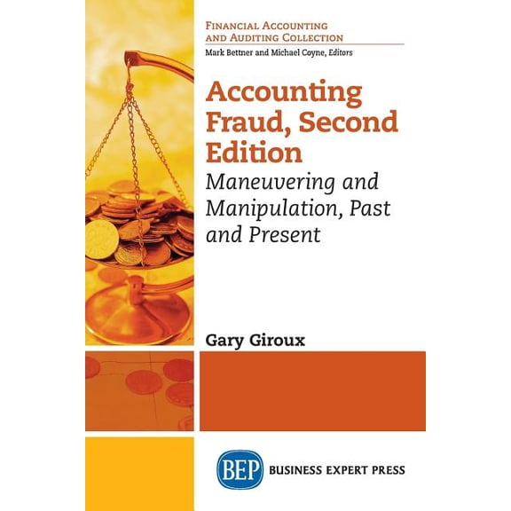 Accounting Fraud: Maneuvering and Manipulation, Past and Present (Paperback)